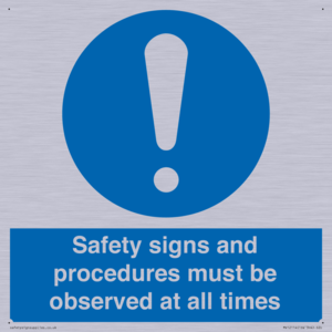 Safety signs and procedures must be observed at all times